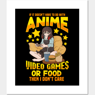 If Its Not Anime Video Games Or Food I Don't Care Posters and Art